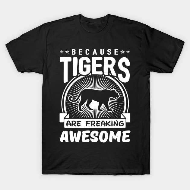 Tigers Are Freaking Awesome T-Shirt by solsateez